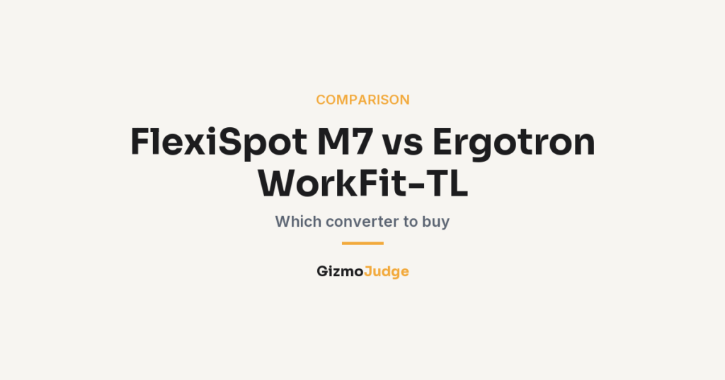 FlexiSpot M7 and Ergotron WorkFit-TL comparison
